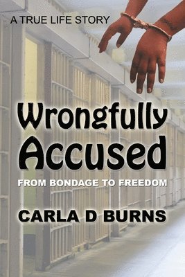 Carla D Burns, Carla D. Burns - Wrongfully Accused, Häftad