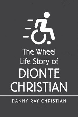 bokomslag The Wheel Life Story of Dionte Christian