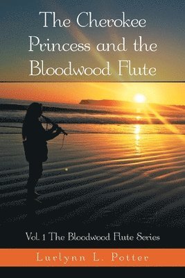 bokomslag The Cherokee Princess and the Bloodwood Flute