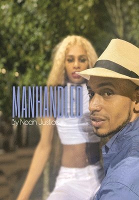 Noah Justice - Manhandled, Inbunden