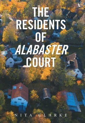 Nita Clarke - Residents of Alabaster Court, Inbunden