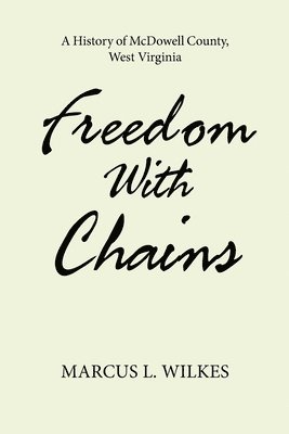 Marcus L Wilkes, Marcus L. Wilkes - Freedom With Chains, Häftad