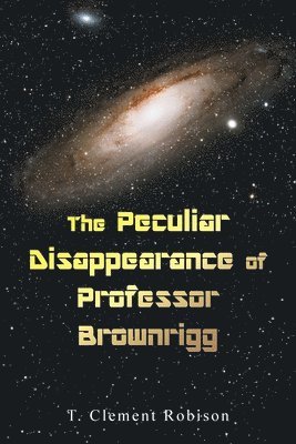 bokomslag The Peculiar Disappearance of Professor Brownrigg