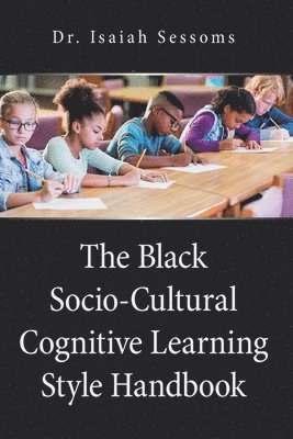 bokomslag The Black Socio-Cultural Cognitive Learning Style Handbook