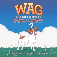 bokomslag Wag and the Secrets of Bow-Wow