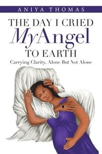 bokomslag Day I Cried My Angel to Earth
