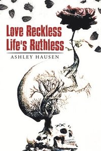 bokomslag Love Reckless Life's Ruthless