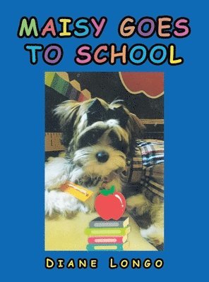 Diane Longo - Maisy Goes to School, Inbunden