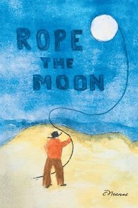 bokomslag Rope the Moon