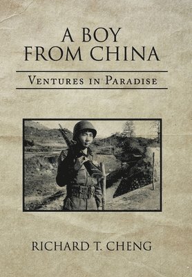 Richard T Cheng, Richard T. Cheng - Boy from China, Inbunden