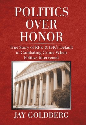 Jay Goldberg - Politics over Honor, Inbunden