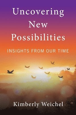 Kimberly Weichel - Uncovering New Possibilities, Häftad