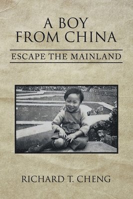 Richard T Cheng, Richard T. Cheng - Boy from China, Häftad