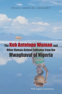 bokomslag Kob Antelope Woman and Other Human-Animal Folktales from the Mwaghavul of Nigeria