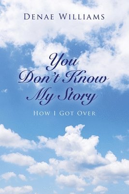 You Don't Know My Story 1