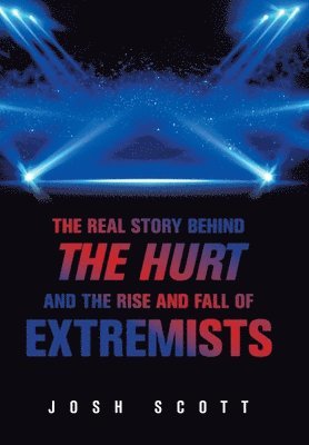 Real Story Behind the Hurt and the Rise and Fall of Extremists
