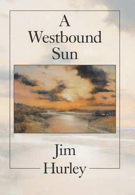 Jim Hurley - Westbound Sun, Inbunden