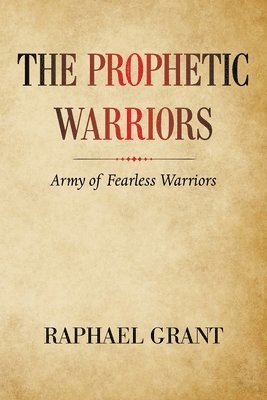 Raphael Grant, RAPHAEL GRANT - Prophetic Warriors, Häftad