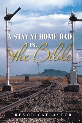 A Stay-At-Home Dad Vs. the Bible 1