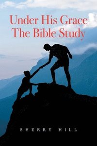 bokomslag Under His Grace the Bible Study