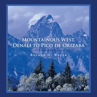 bokomslag Mountainous West, Denali to Pico De Orizaba