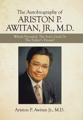 bokomslag The Autobiography of Ariston P. Awitan, Jr., M.D.