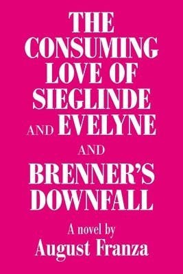 'The Consuming Love of Sieglinde and Evelyne and Brenner's Downfall 1