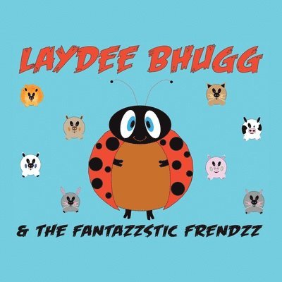 Laydee Bhugg and the Fantazzstic Frendzz 1