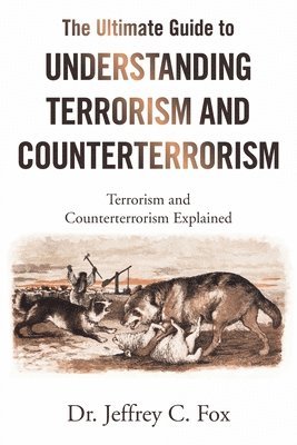 bokomslag Ultimate Guide to Understanding Terrorism and Counterterrorism