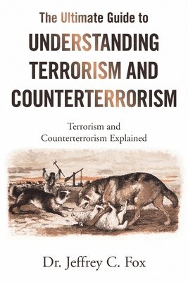 The Ultimate Guide to Understanding Terrorism and Counterterrorism 1