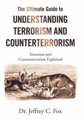 The Ultimate Guide to Understanding Terrorism and Counterterrorism 1