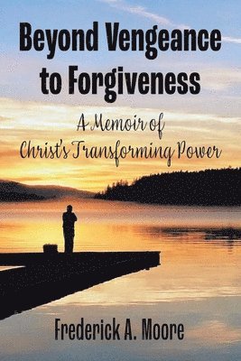 bokomslag Beyond Vengeance to Forgiveness