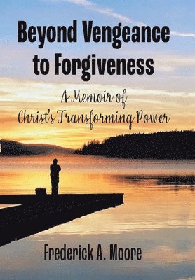 bokomslag Beyond Vengeance to Forgiveness
