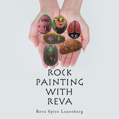 Reva Spiro Luxenberg - Rock Painting with Reva, Häftad