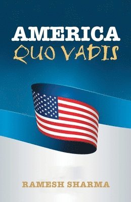 Ramesh Sharma - America Quo Vadis, Häftad
