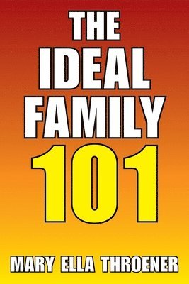Mary Ella Throener - Ideal Family 101, Häftad