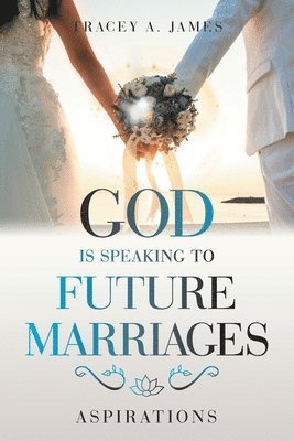 bokomslag God Is Speaking to Future Marriages