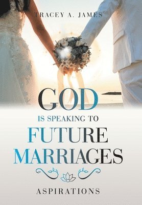 bokomslag God Is Speaking to Future Marriages