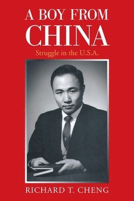 Richard T Cheng, Richard T. Cheng, RICHARD T. CHENG - Boy from China, Häftad