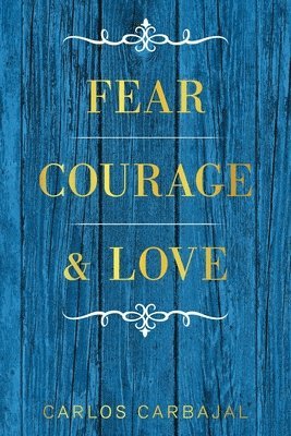 bokomslag Fear, Courage & Love