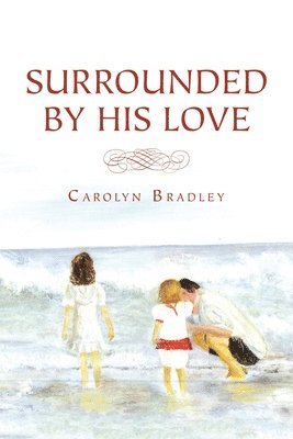 Carolyn Bradley - Surrounded by His Love, Häftad