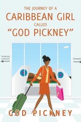 bokomslag The Journey of a Caribbean Girl Called &quot;God Pickney&quot;