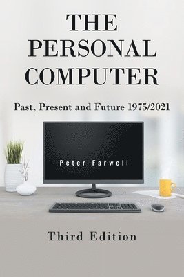 bokomslag The Personal Computer Past, Present and Future 1975/2021