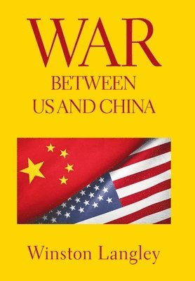 Winston Langley - War Between Us and China, Inbunden
