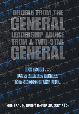 Orders from the General...Leadership Advice from a Two-Star General 1