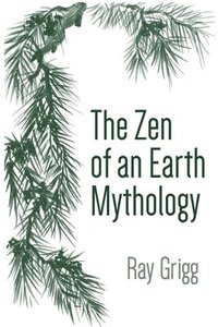bokomslag The Zen of an Earth Mythology