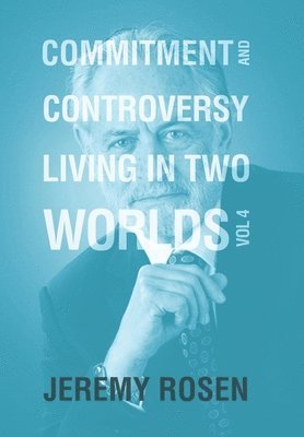 Jeremy Rosen - Commitment & Controversy Living in Two Worlds, Inbunden