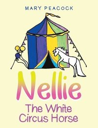 bokomslag Nellie the White Circus Horse