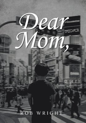 Rob Wright - Dear Mom, Inbunden