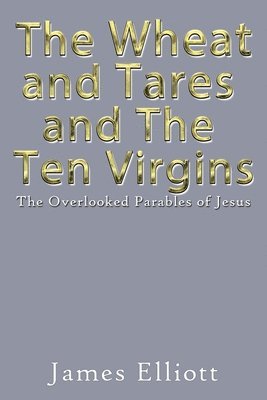 bokomslag Wheat and Tares and the Ten Virgins